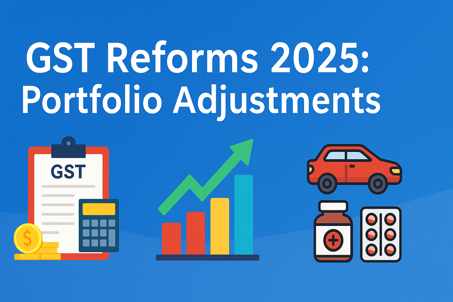 📌 GST Reforms 2025: Portfolio Adjustments